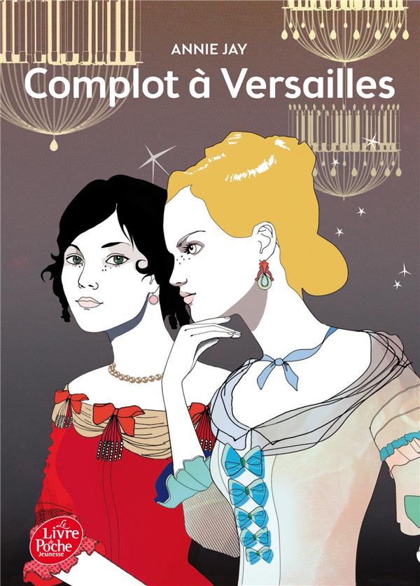 COMPLOTS A VERSAILLES - TOME 1 - - A LA COUR DU ROI - JAY/BUREAU - Le Livre de poche jeunesse