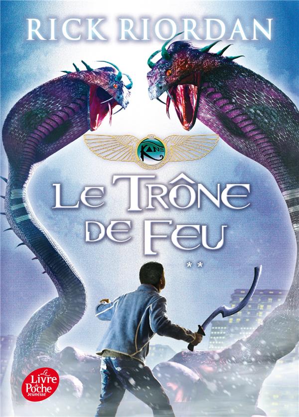 KANE CHRONICLES - TOME 2 - LE TRONE DE FEU - RIORDAN RICK - Le Livre de poche jeunesse