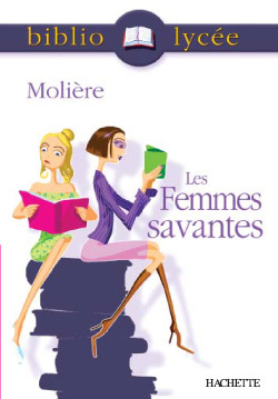 BIBLIOLYCEE - LES FEMMES SAVANTES, MOLIERE - Molière Molière - HACHETTE EDUC