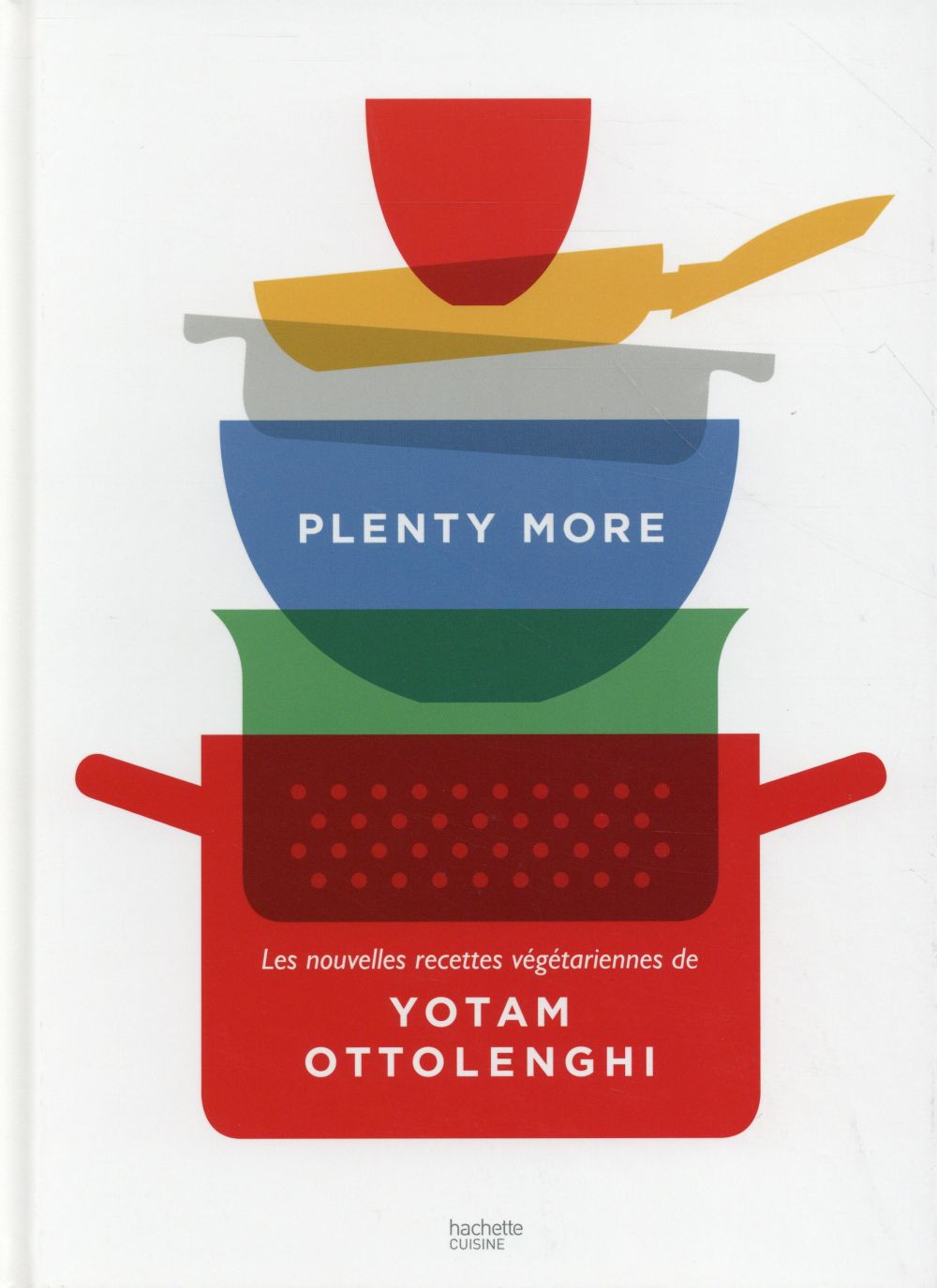 PLENTY MORE - LES NOUVELLES RECETTES VEGETARIENNES DE YOTAM OTTOLENGHI - OTTOLENGHI YOTAM - Hachette Pratique