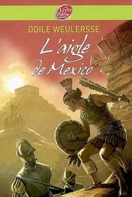 L-AIGLE DE MEXICO - WEULERSSE/HEINRICH - HACHETTE