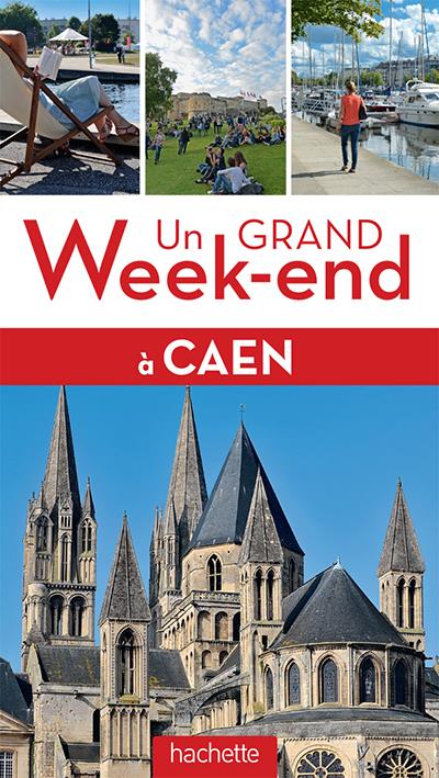 GUIDE UN GRAND WEEK-END  CAEN - XXX - Hachette Tourisme