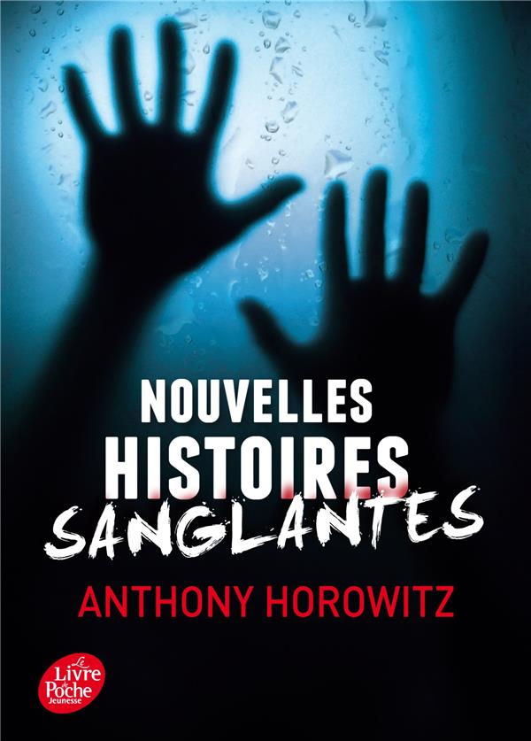 NOUVELLES HISTOIRES SANGLANTES - HOROWITZ ANTHONY - Le Livre de poche jeunesse NOUVELLES HISTOIRES SANGLANTES - HOROWITZ ANTHONY - Le Livre de poche jeunesse
