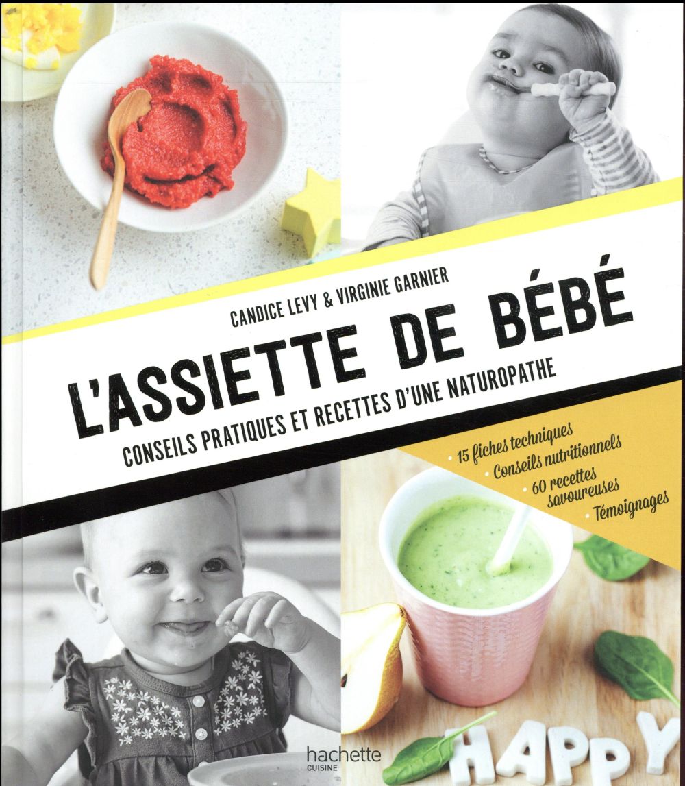 L-ASSIETTE DE BEBE - CONSEILS PRATIQUES ET RECETTES D-UNE NATUROPATHE - LEVY/GARNIER - HACHETTE