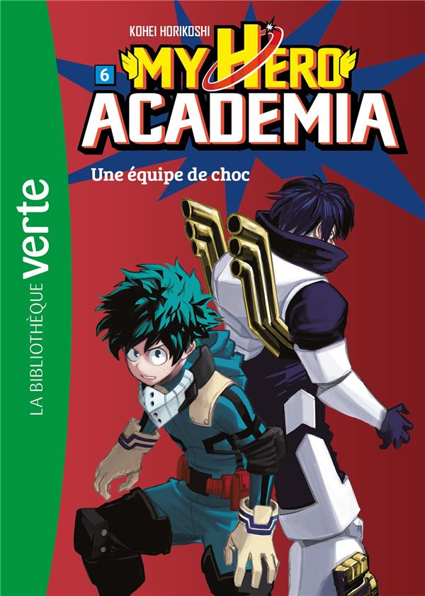 MY HERO ACADEMIA - T06 - MY HERO ACADEMIA 06 - UNE EQUIPE DE CHOC - HORIKOSHI KOHEI - HACHETTE