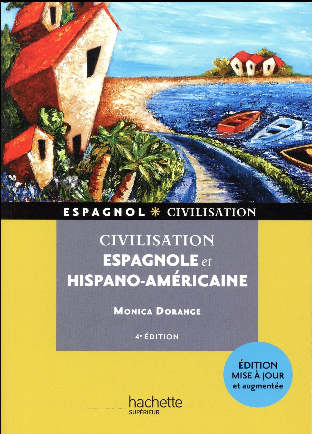 CIVILISATION ESPAGNOLE ET HISPANO-AMERICAIN E - DORANGE MONICA - Hachette Supérieur CIVILISATION ESPAGNOLE ET HISPANO-AMERICAIN E - DORANGE MONICA - Hachette Supérieur