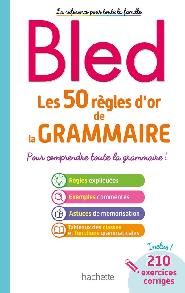 BLED LES 50 REGLES D-OR DE LA GRAMMAIRE - BERLION DANIEL - HACHETTE