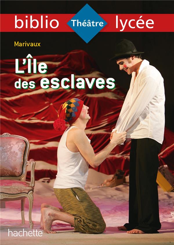 BIBLIOLYCEE - L-ILE DES ESCLAVES, MARIVAUX - BAC 2022 - PARCOURS : MAITRES ET VALETS - MARIVAUX/LISLE - HACHETTE