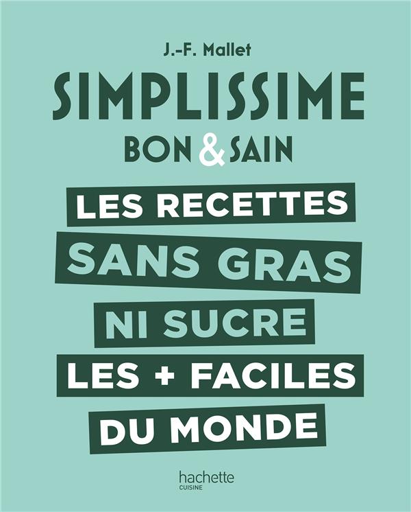 SIMPLISSIME  SANS GRAS NI SUCRE - MALLET JEAN-FRANCOIS - HACHETTE