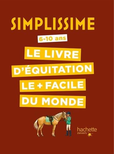 SIMPLISSIME - LE LIVRE D-EQUITATION LE + FACILE DU MONDE - DELYLLE/GANGLOFF - HACHETTE