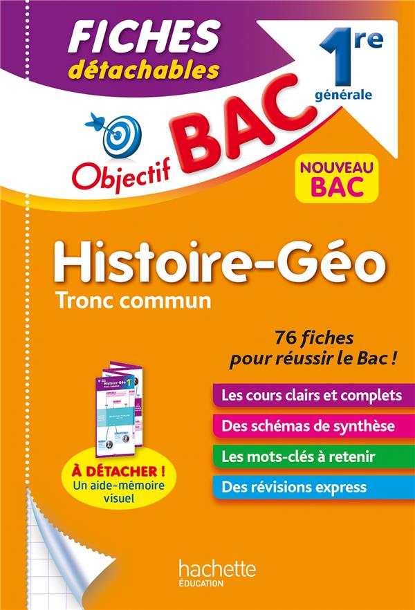 OBJECTIF BAC FICHES HISTOIRE-GEOGRAPHIE TRONC COMMUN 1RE GENERALE - LEONARD ARNAUD - HACHETTE