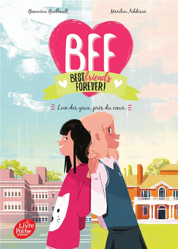 BFF BEST FRIENDS FOREVER - TOME 1 - LOIN DES YEUX, PRES DU COEUR - GUIBAULT/ADDISON - HACHETTE