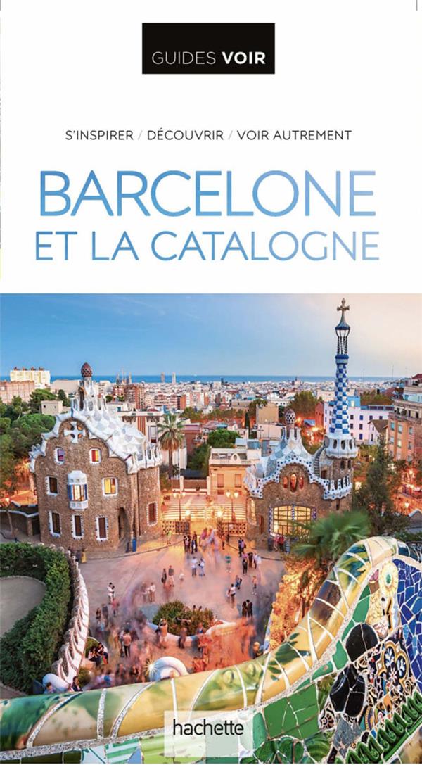 GUIDE VOIR BARCELONE ET LA CATALOGNE - XXX - HACHETTE