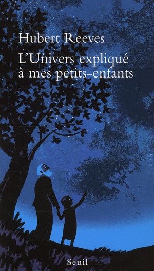 L-UNIVERS EXPLIQUE A MES PETITS-ENFANTS - REEVES HUBERT - SEUIL L-UNIVERS EXPLIQUE A MES PETITS-ENFANTS - REEVES HUBERT - SEUIL