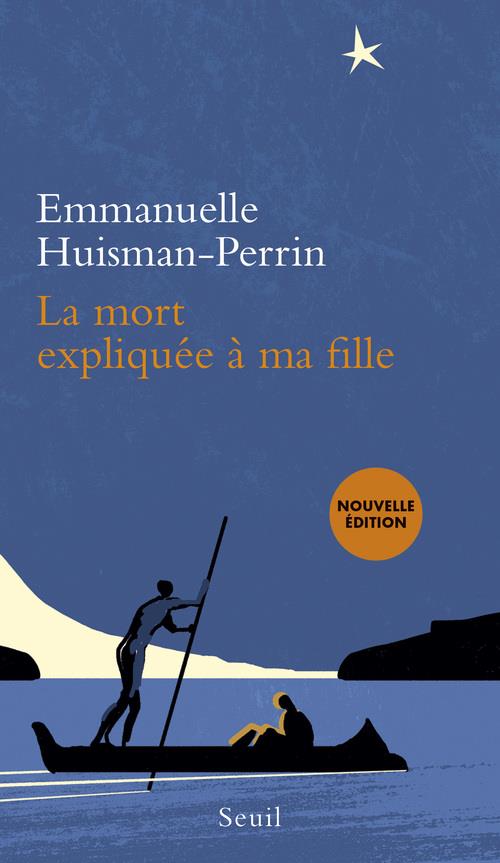 LA MORT EXPLIQUEE A MA FILLE ((NOUVELLE EDITION)) - HUISMAN-PERRIN E. - Seuil