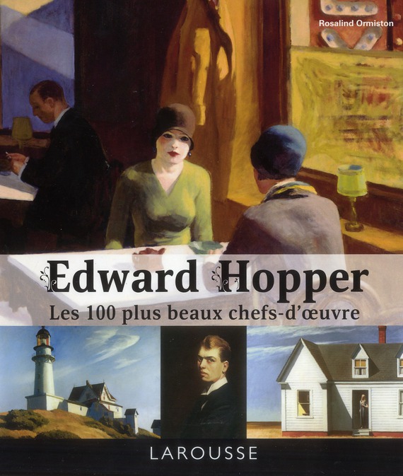 EDWARD HOPPER - LES 100 PLUS BEAUX CHEFS-D- OEUVRE - ORMISTON ROSALIND - LAROUSSE