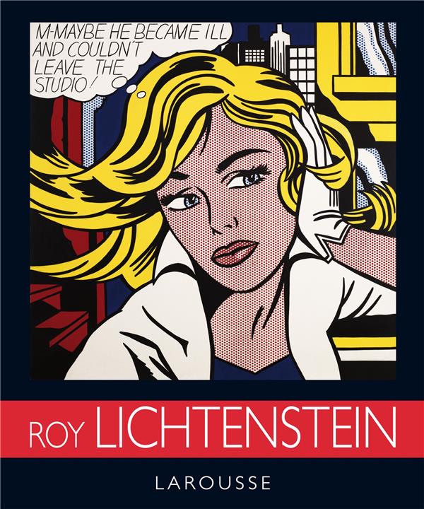 LES PLUS BELLES OEUVRES DE LICHTENSTEIN - PROTAIS/ROUSSEAU - Larousse