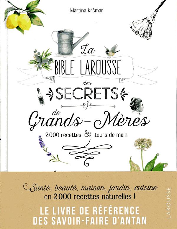 LA BIBLE LAROUSSE DES SECRETS DE NOS GRANDS -MERES - KRCMAR MARTINA - LAROUSSE LA BIBLE LAROUSSE DES SECRETS DE NOS GRANDS -MERES - KRCMAR MARTINA - LAROUSSE