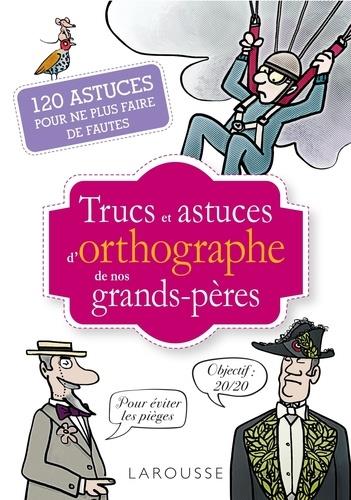 TRUCS ET ASTUCES DE GRANDS-PERES SPECIAL OR THOGRAPHE - GRALL JEAN-YVES - LAROUSSE