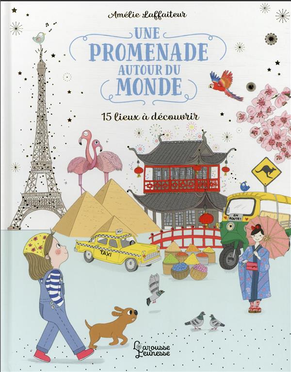 UNE PROMENADE AUTOUR DU MONDE - LAFFAITEUR AMELIE - LAROUSSE