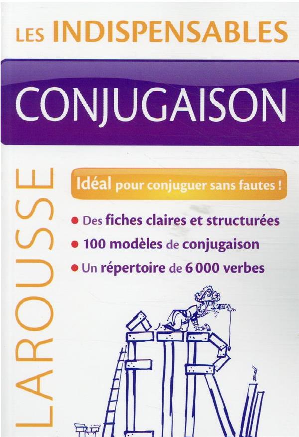 CONJUGAISON - LES INDISPENSABLES LAROUSSE - XXX - LAROUSSE