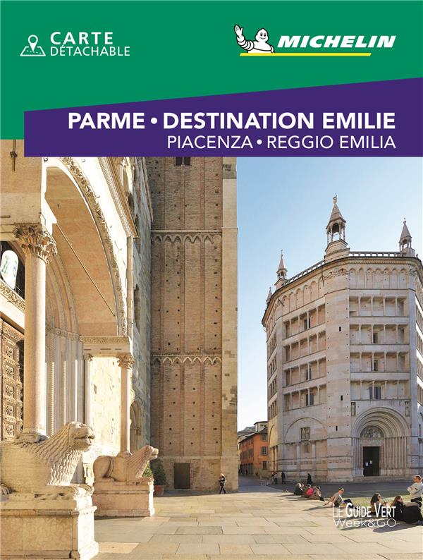 GUIDE VERT WEEK&GO PARME & DESTINATION EMILIE - PIACENZA - REGGIO EMILIA - XXX - MICHELIN