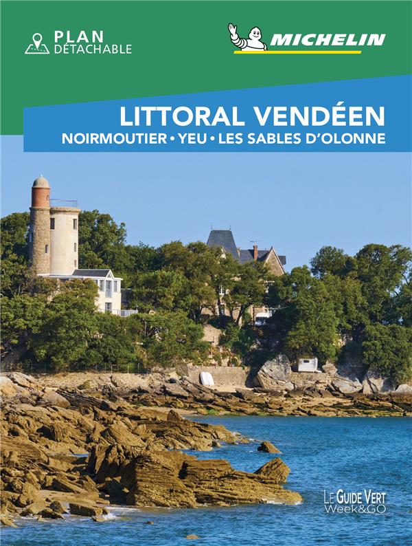 GUIDE VERT WEEK&GO LITTORAL VENDEEN - NOIRMOUTIER - YEU - LES SABLES D-OLONNE - XXX - MICHELIN