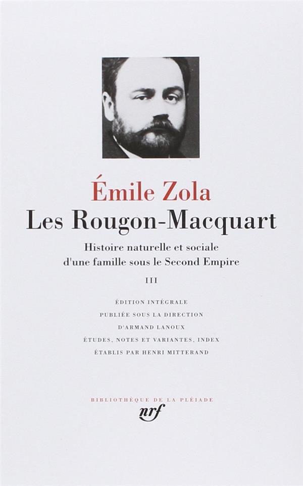 LES ROUGON-MACQUART - VOL03 - HISTOIRE NATURELLE ET SOCIALE D-UNE FAMILLE SOUS LE SECOND EMPIRE - ZOLA EMILE - GALLIMARD