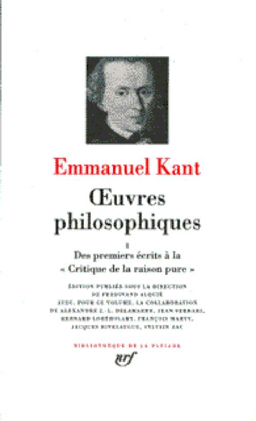 OEUVRES PHILOSOPHIQUES - VOL01 - DES PREMIERS ECRITS A LA CRITIQUE DE LA RAISON PURE (1747-1781) - KANT EMMANUEL - GALLIMARD