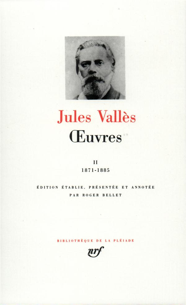 OEUVRES - VOL02 - 1871-1885 - VALLES JULES - GALLIMARD