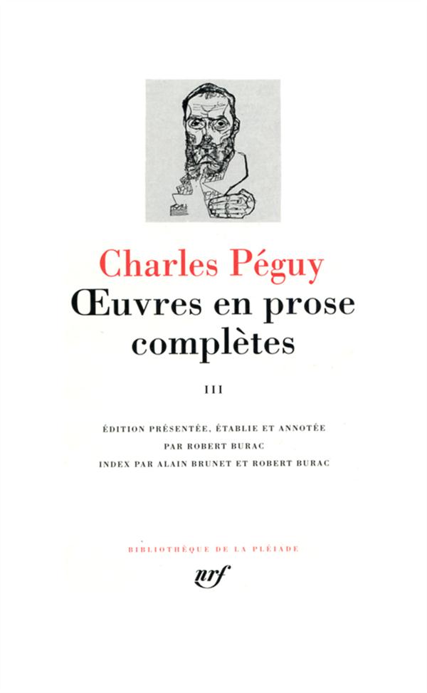 OEUVRES EN PROSE COMPLETES - VOL03 - PERIODE DES CAHIERS DE LA QUINZAINE DE LA ONZIEME A LA QUINZI - PEGUY CHARLES - GALLIMARD