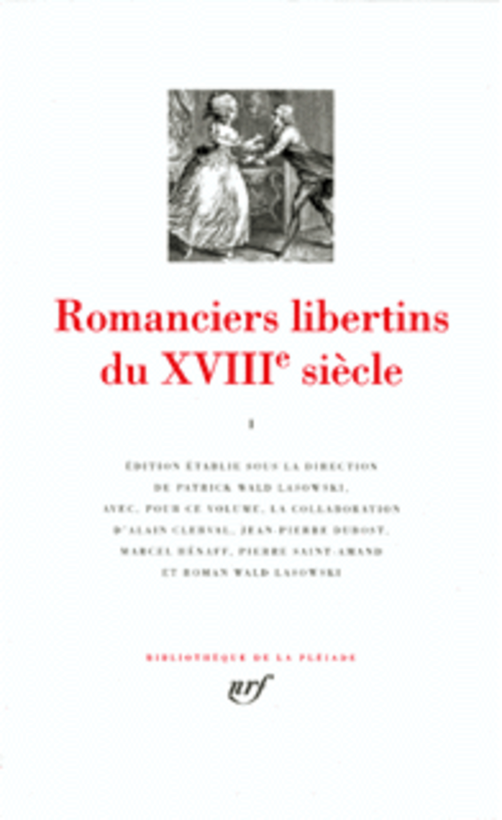 ROMANCIERS LIBERTINS DU XVIII SIECLE - VOL 01 - COLLECTIF - GALLIMARD ROMANCIERS LIBERTINS DU XVIII SIECLE - VOL 01 - COLLECTIF - GALLIMARD
