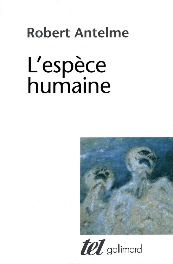 L-ESPECE HUMAINE - ANTELME ROBERT - GALLIMARD