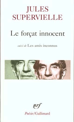 LE FORCAT INNOCENT / LES AMIS INCONNUS - SUPERVIELLE JULES - GALLIMARD