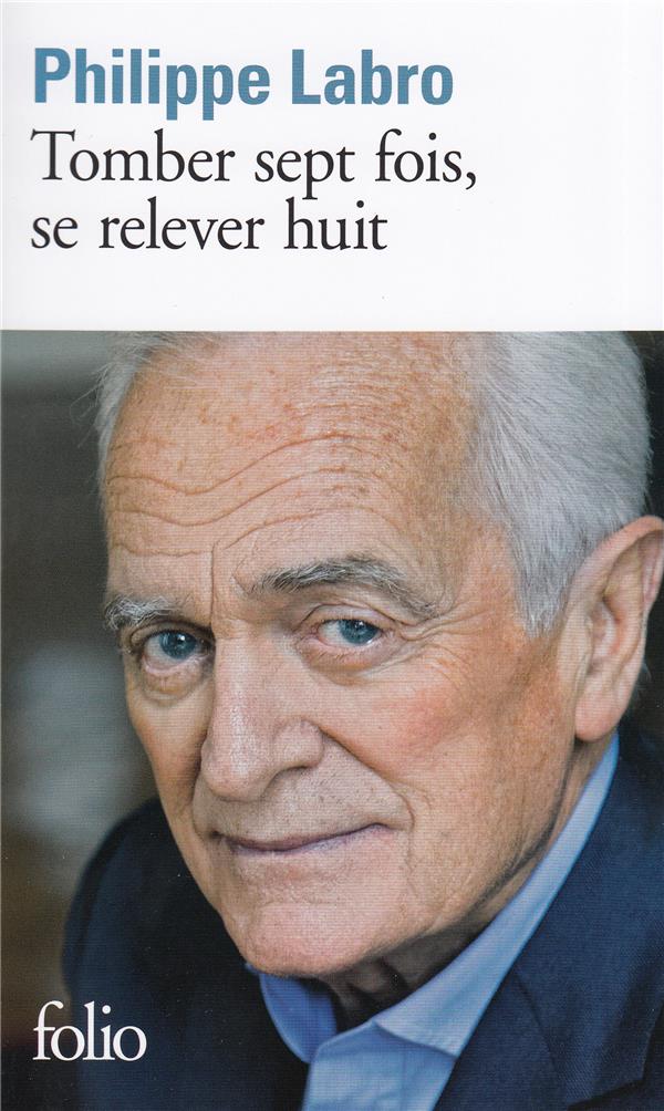 TOMBER SEPT FOIS, SE RELEVER HUIT - LABRO PHILIPPE - GALLIMARD