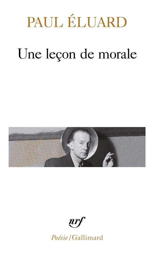 UNE LECON DE MORALE - ELUARD PAUL - GALLIMARD