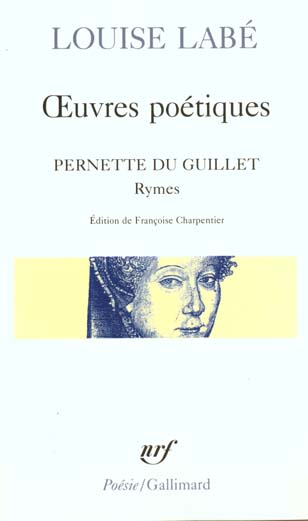 OEUVRES POETIQUES / BLASONS DU CORPS FEMININ (CHOIX) / RYMES, DE PERNETTE DU GUILLET - LABE LOUISE - GALLIMARD