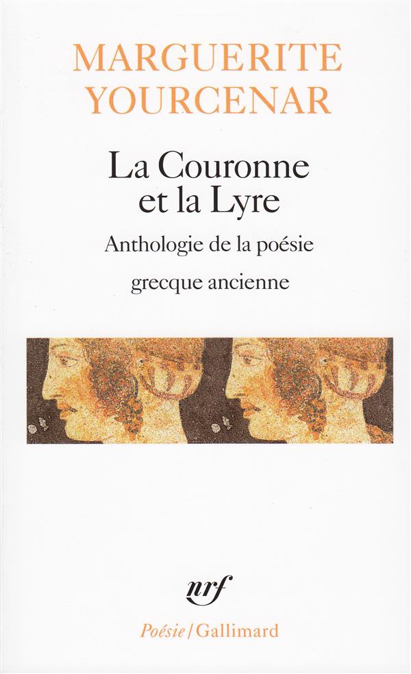 LA COURONNE ET LA LYRE - POEMES - YOURCENAR/L-AUTEUR - GALLIMARD