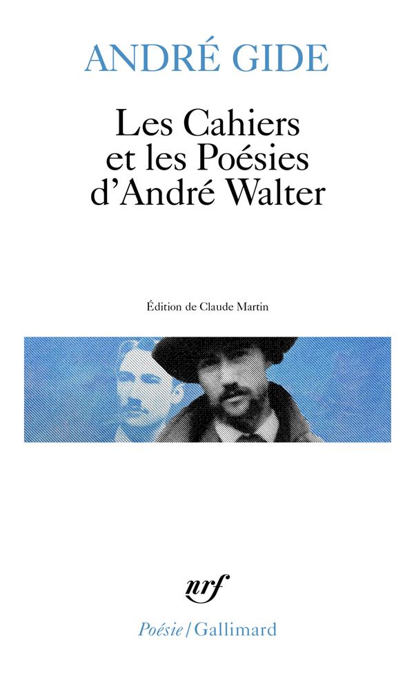 LES CAHIERS ET LES POESIES D-ANDRE WALTER - GIDE ANDRE - GALLIMARD LES CAHIERS ET LES POESIES D-ANDRE WALTER - GIDE ANDRE - GALLIMARD