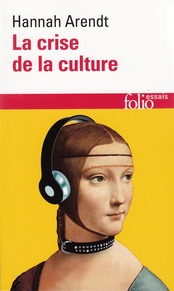 LA CRISE DE LA CULTURE - HUIT EXERCICES DE PENSEE POLITIQUE - ARENDT HANNAH - GALLIMARD