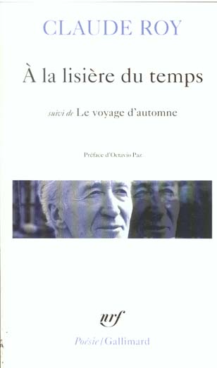 A LA LISIERE DU TEMPS / LE VOYAGE D-AUTOMNE - ROY/PAZ - GALLIMARD