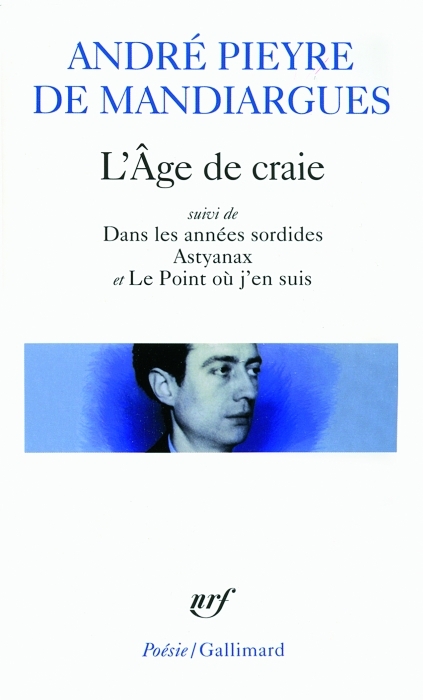 L-AGE DE CRAIE/DANS LES ANNEES SORDIDES/ASTYANAX/LE POINT OU J-EN SUIS - PIEYRE DE MANDIARGUE - GALLIMARD