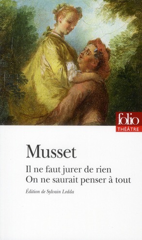 IL NE FAUT JURER DE RIEN - ON NE SAURAIT PENSER A TOUT - MUSSET ALFRED DE - GALLIMARD