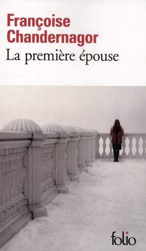 LA PREMIERE EPOUSE - CHANDERNAGOR F. - GALLIMARD