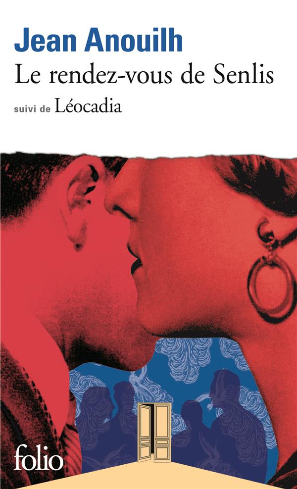 LE RENDEZ-VOUS DE SENLIS / LEOCADIA - ANOUILH JEAN - GALLIMARD