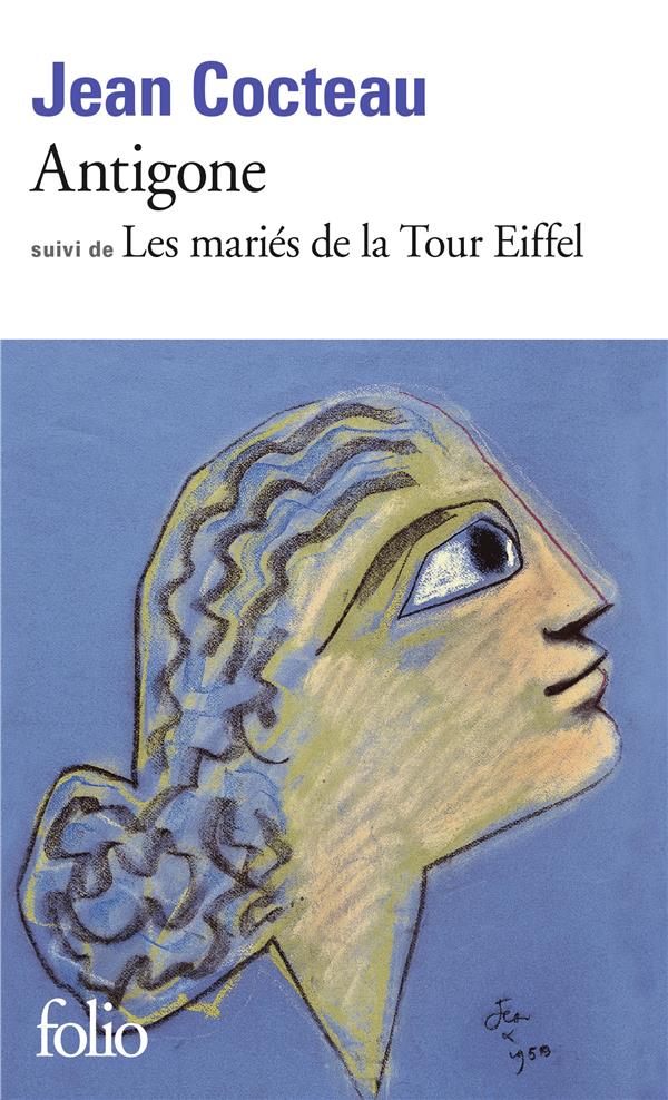 ANTIGONE / LES MARIES DE LA TOUR EIFFEL - COCTEAU JEAN - GALLIMARD