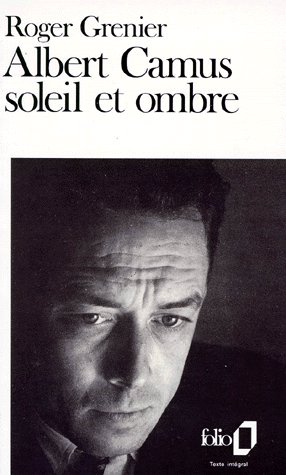 ALBERT CAMUS SOLEIL ET OMBRE - UNE BIOGRAPHIE INTELLECTUELLE - GRENIER ROGER - GALLIMARD