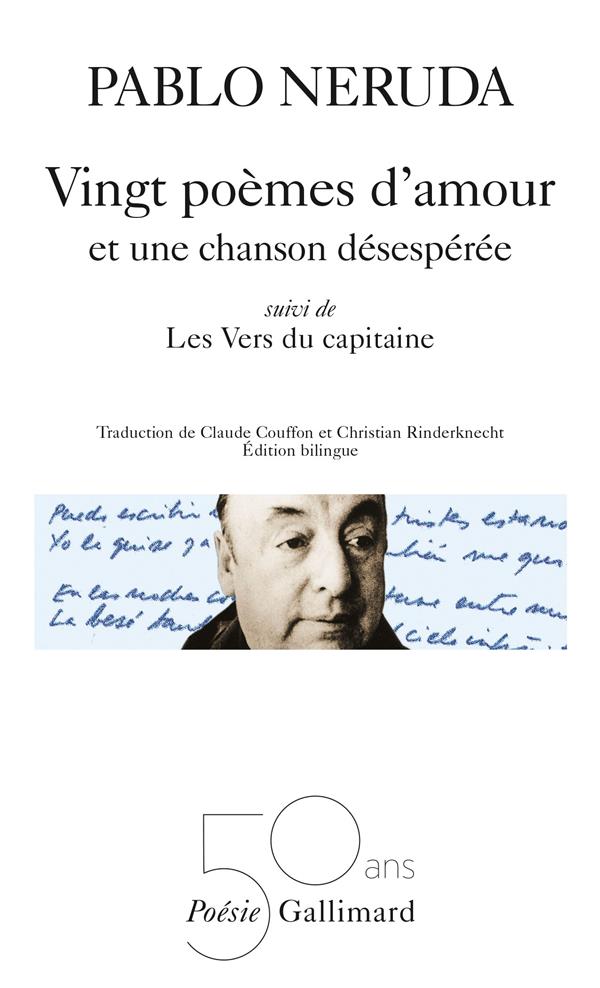 VINGT POEMES D-AMOUR ET UNE CHANSON DESESPEREE / LES VERS DU CAPITAINE - NERUDA PABLO - GALLIMARD