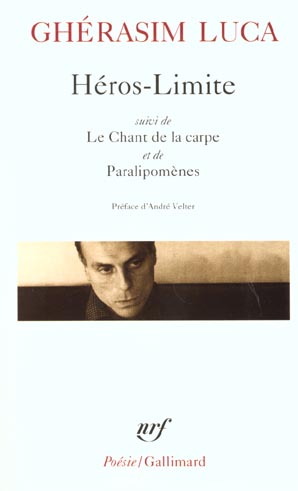 HEROS LIMITE/LE CHANT DE LA CARPE/PARALIPOMENES - LUCA/VELTER - GALLIMARD