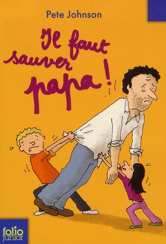 IL FAUT SAUVER PAPA ! - JOHNSON PETE - GALLIMARD